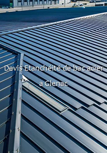 Devis Etanchéité de bac acier a Glenac