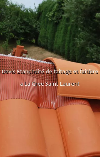 Devis Etanchéité de faitage et faitière a La Gree Saint Laurent