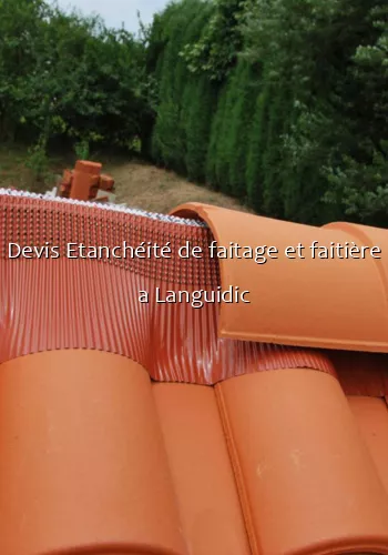 Devis Etanchéité de faitage et faitière a Languidic
