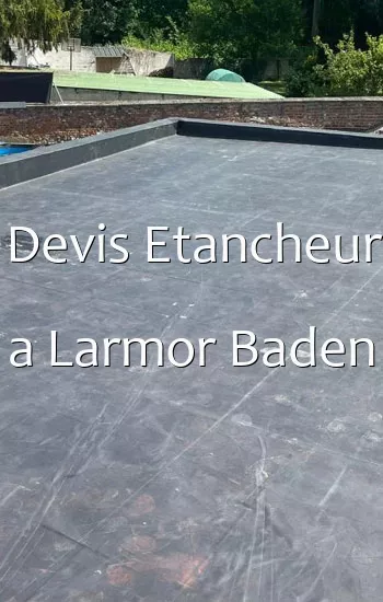 Devis Etancheur a Larmor Baden