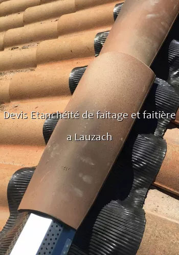 Devis Etanchéité de faitage et faitière a Lauzach