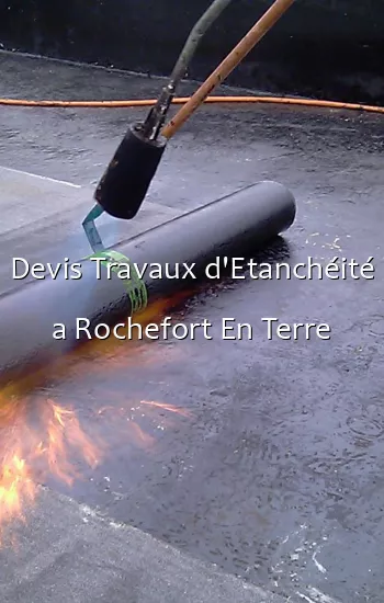 Devis Travaux d'Etanchéité a Rochefort En Terre