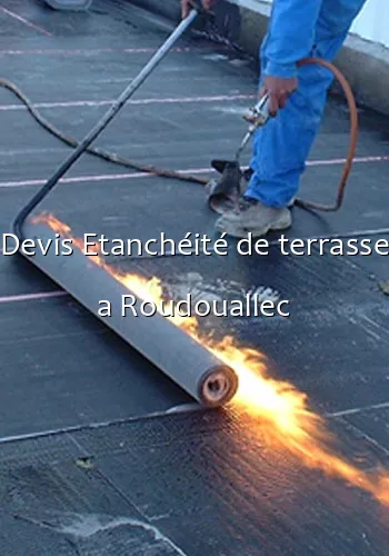 Devis Etanchéité de terrasse a Roudouallec