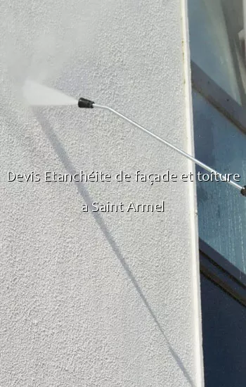 Devis Etanchéite de façade et toiture a Saint Armel