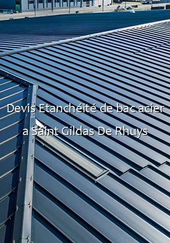 Devis Etanchéité de bac acier a Saint Gildas De Rhuys