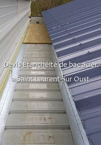 Devis Etanchéité de bac acier a Saint Laurent Sur Oust
