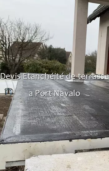 Devis Etanchéité de terrasse a Port Navalo
